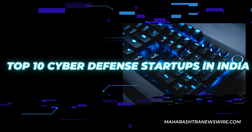 Top 10 Cyber Defense Startups in india