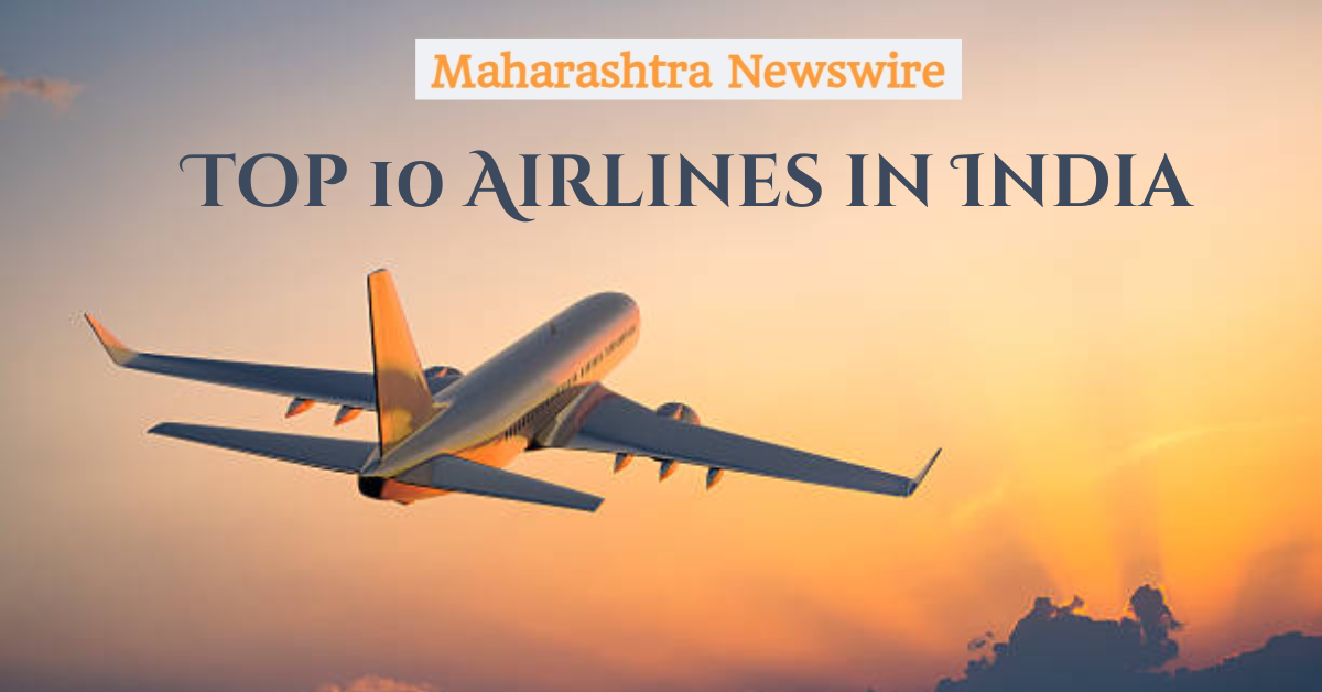 Top 10 Airlines in India - Maharashtra Newswire