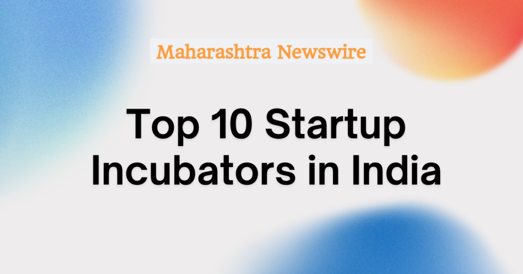 Top 10 Startup Incubators in India