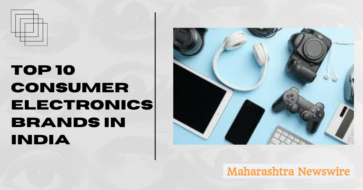 Top 10 Consumer Electronics Brands in India